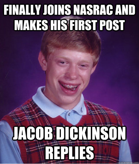 finally joins nasrac and makes his first post jacob dickinson replies  Bad Luck Brian