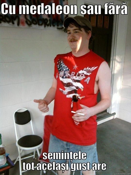 CU MEDALEON SAU FĂRĂ  SEMINȚELE TOT ACELAȘI GUST ARE Redneck Randal