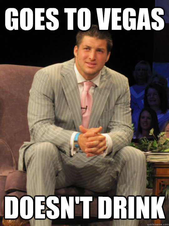 Goes to Vegas Doesn't drink - Goes to Vegas Doesn't drink  Tim Tebow