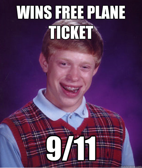 Wins free plane ticket 9/11  Bad Luck Brian