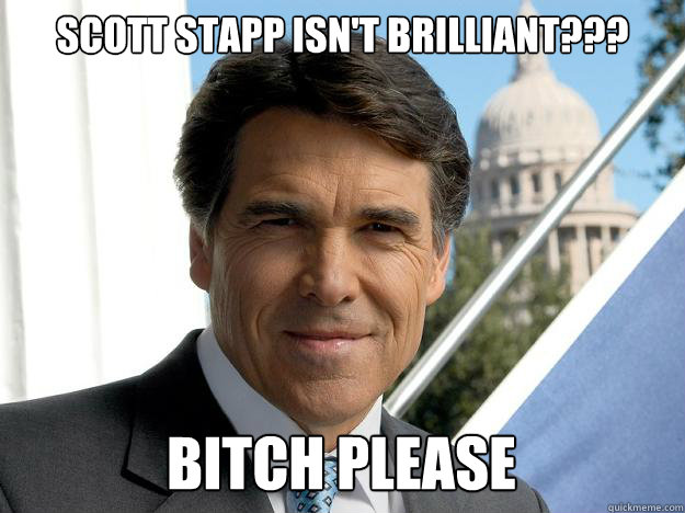 Scott Stapp isn't brilliant??? Bitch Please  Rick perry