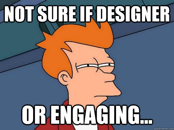 Not sure if designer  Or Engaging...  Futurama Fry