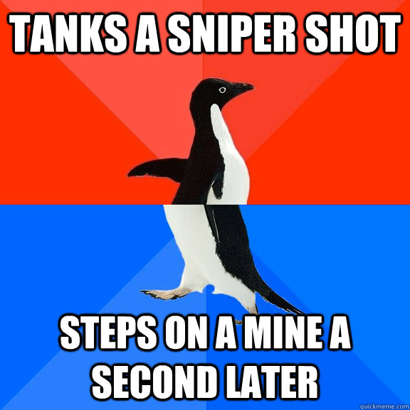 TANKS A SNIPER SHOT STEPS ON A MINE A SECOND LATER  Socially Awesome Awkward Penguin