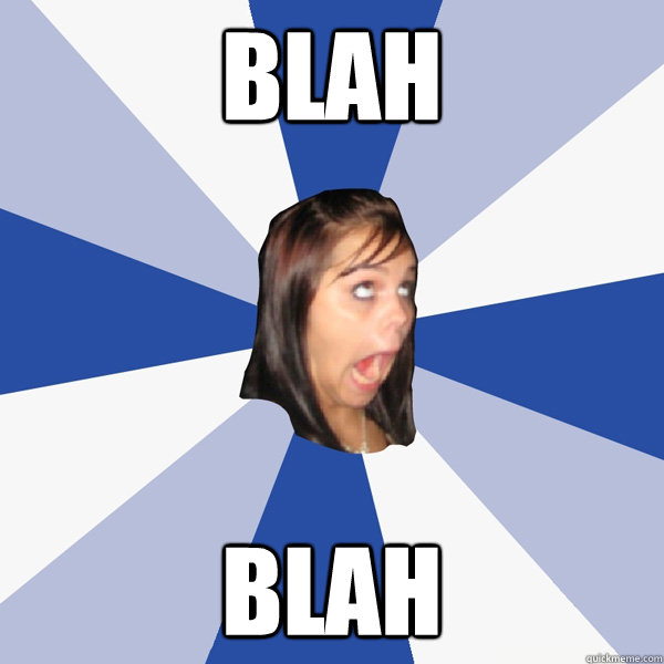 blah blah  Annoying Facebook Girl