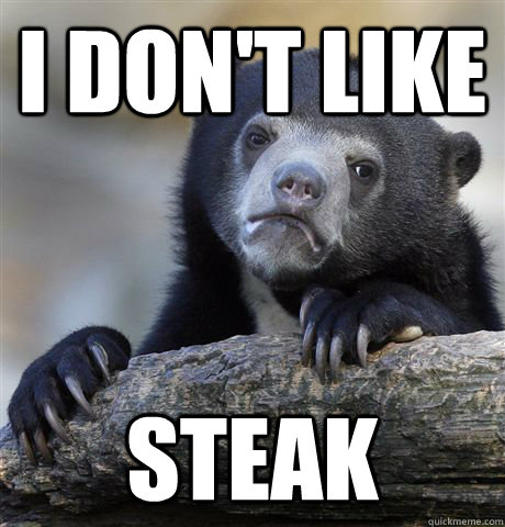 I don't like Steak  Confession Bear