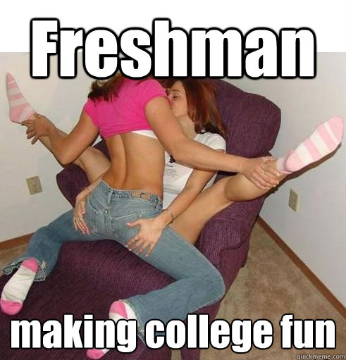 Freshman making college fun  Funny Girls