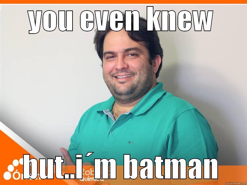 YOU EVEN KNEW BUT..I´M BATMAN Misc