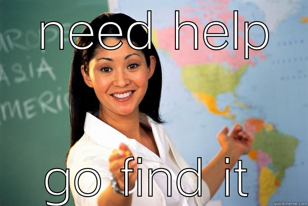  NEED HELP GO FIND IT Unhelpful High School Teacher