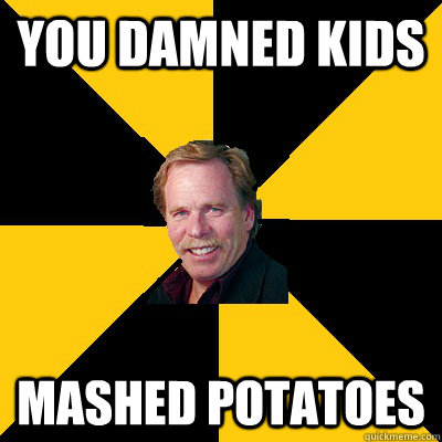 YOU DAMNED KIDS MASHED POTATOES - YOU DAMNED KIDS MASHED POTATOES  John Steigerwald