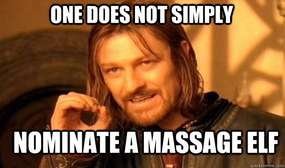 One does not simply Nominate a massage elf  Boromir