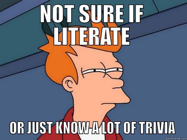 NOT SURE IF LITERATE OR JUST KNOW A LOT OF TRIVIA Futurama Fry