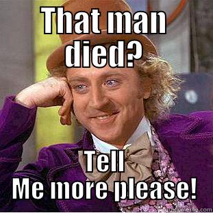THAT MAN DIED? TELL ME MORE PLEASE! Creepy Wonka