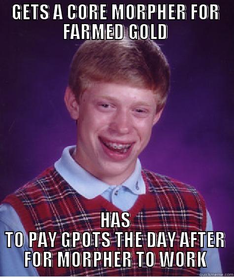 ALLODS ONLINE - GETS A CORE MORPHER FOR FARMED GOLD HAS TO PAY GPOTS THE DAY AFTER FOR MORPHER TO WORK Bad Luck Brian