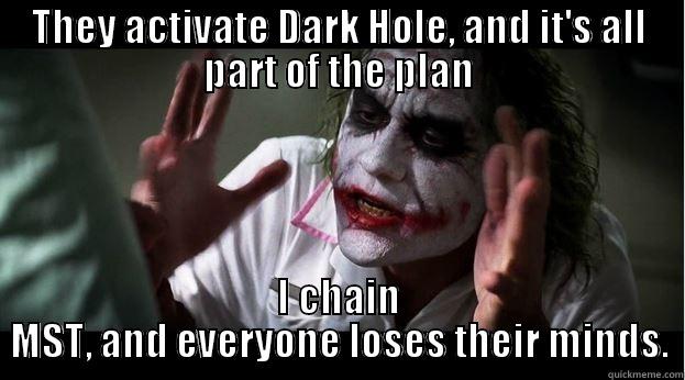 THEY ACTIVATE DARK HOLE, AND IT'S ALL PART OF THE PLAN I CHAIN MST, AND EVERYONE LOSES THEIR MINDS. Joker Mind Loss
