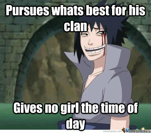 Pursues whats best for his clan Gives no girl the time of day - Pursues whats best for his clan Gives no girl the time of day  Sasuke Uchiha