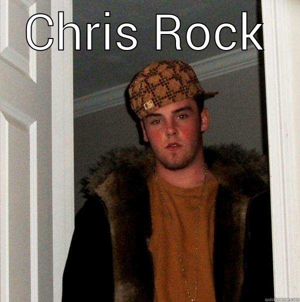 CHRIS ROCK  Scumbag Steve