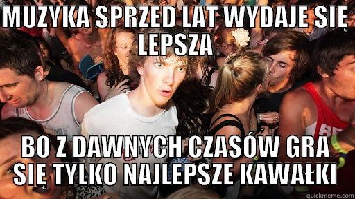 MUZYKA SPRZED LAT WYDAJE SIĘ LEPSZA BO Z DAWNYCH CZASÓW GRA SIĘ TYLKO NAJLEPSZE KAWAŁKI Sudden Clarity Clarence