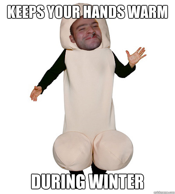 keeps your hands warm during winter  Good Guy Penis