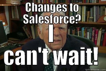 Andy Rooney Salesforce - CHANGES TO SALESFORCE? I CAN'T WAIT! Misc
