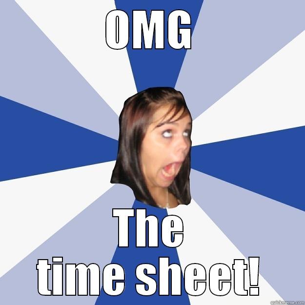 OMG THE TIME SHEET! Annoying Facebook Girl