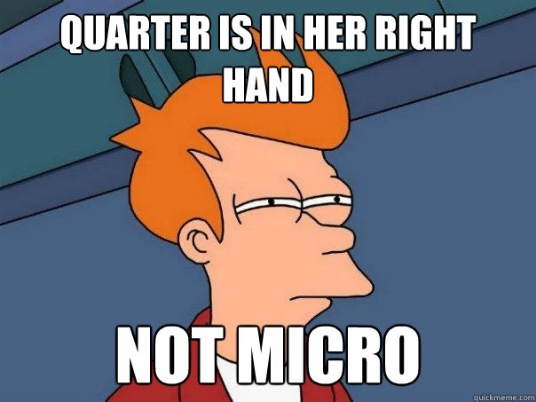 quarter is in her right hand not micro - quarter is in her right hand not micro  Futurama Fry