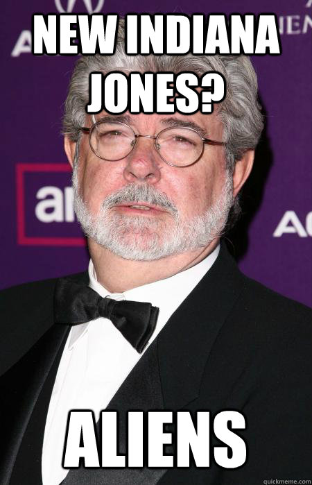 New Indiana Jones? Aliens - New Indiana Jones? Aliens  Misc