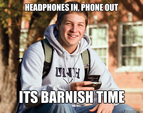 Headphones in, phone out Its Barnish Time  College Freshman