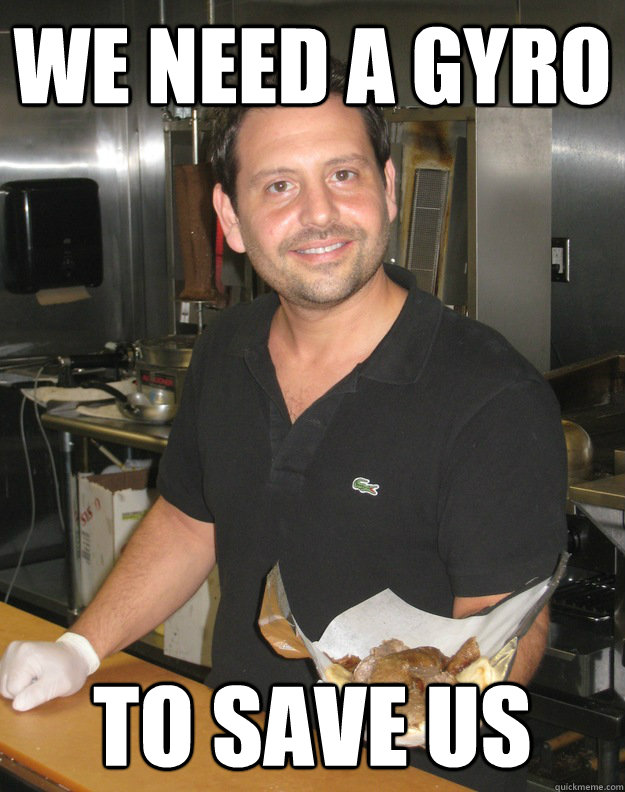 We need a gyro to save us Misc quickmeme