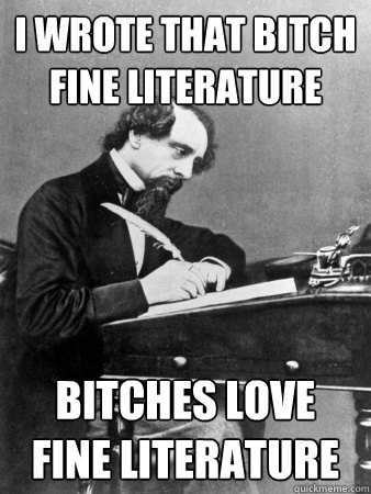 I wrote that bitch fine literature Bitches love fine literature - I wrote that bitch fine literature Bitches love fine literature  Bitches Love