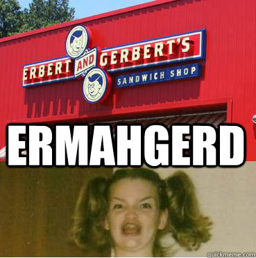  ERMAHGERD  ERMAHGERD