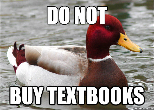do not
 buy textbooks  Malicious Advice Mallard