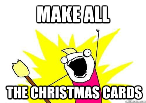 Make ALL  the christmas cards  x all the y