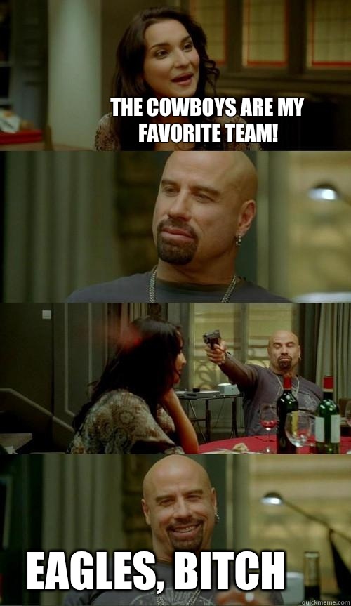 The Cowboys are my favorite team! Eagles, bitch   Skinhead John