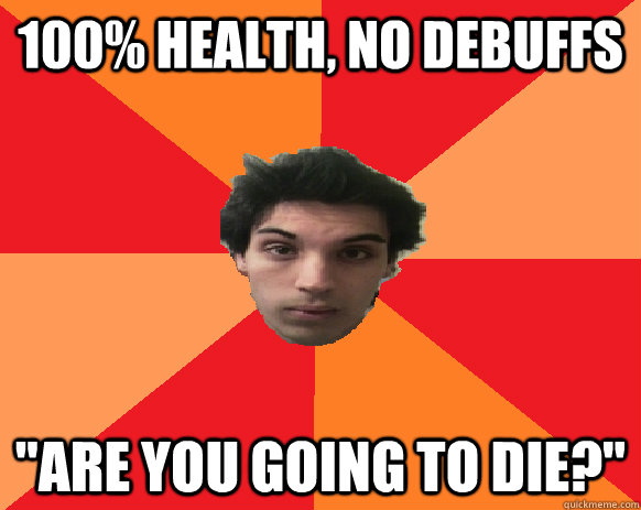 100% health, NO DEBUFFS 