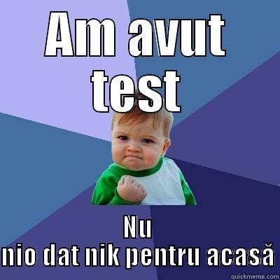 AM AVUT TEST NU NIO DAT NIK PENTRU ACASĂ Success Kid