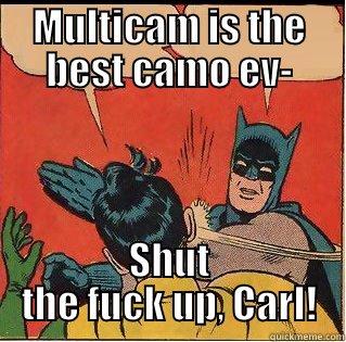 MULTICAM IS THE BEST CAMO EV- SHUT THE FUCK UP, CARL! Slappin Batman