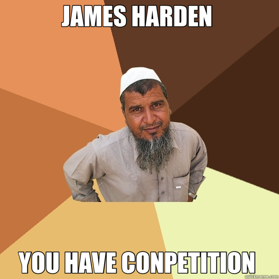 JAMES HARDEN  YOU HAVE CONPETITION  - JAMES HARDEN  YOU HAVE CONPETITION   Ordinary Muslim Man