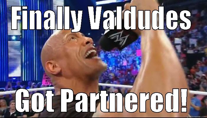 FINALLY VALDUDES GOT PARTNERED! Misc