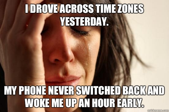 I drove across time zones yesterday.  My phone never switched back and woke me up an hour early.  First World Problems