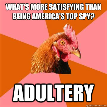 What's more satisfying than being America's Top spy? Adultery  Anti-Joke Chicken
