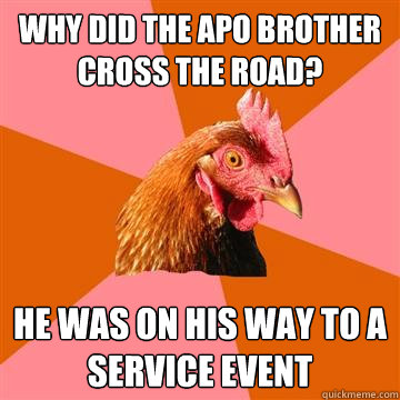 Why did the apo brother cross the road? he was on his way to a service event  Anti-Joke Chicken