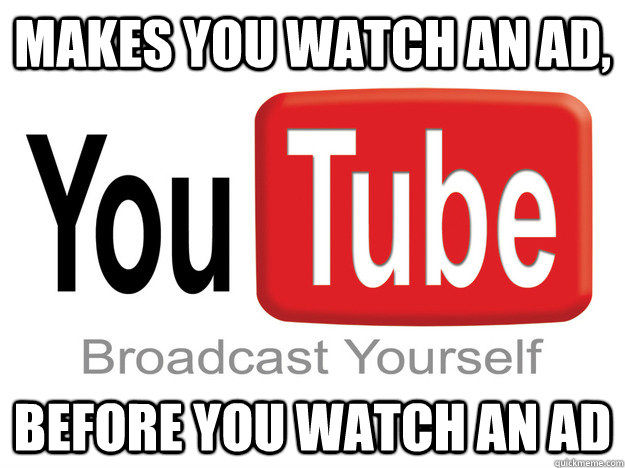 Makes you watch an ad, before you watch an ad - Makes you watch an ad, before you watch an ad  Misc