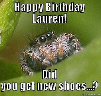 HAPPY BIRTHDAY LAUREN! DID YOU GET NEW SHOES...? Misunderstood Spider