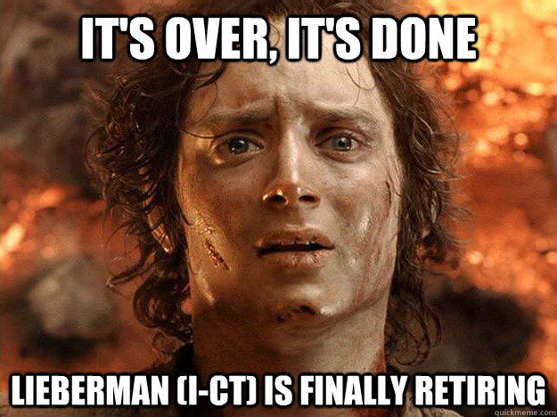 it's over, it's done Lieberman (I-CT) is finally retiring  