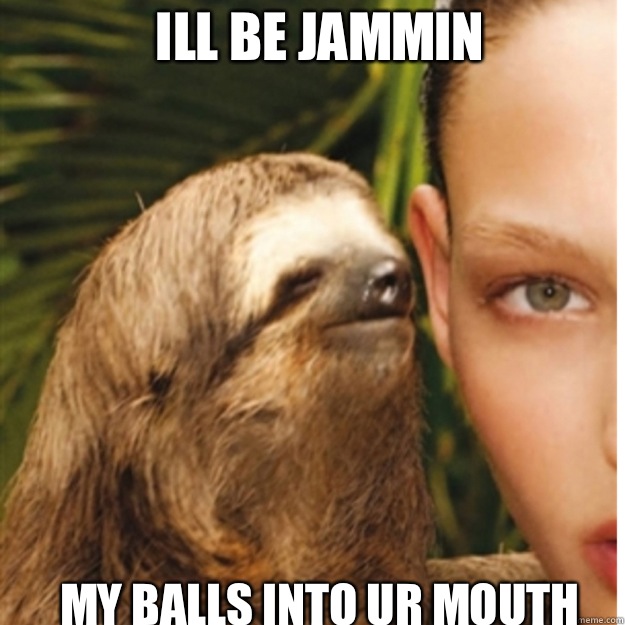 Ill be jammin  my balls into ur mouth  