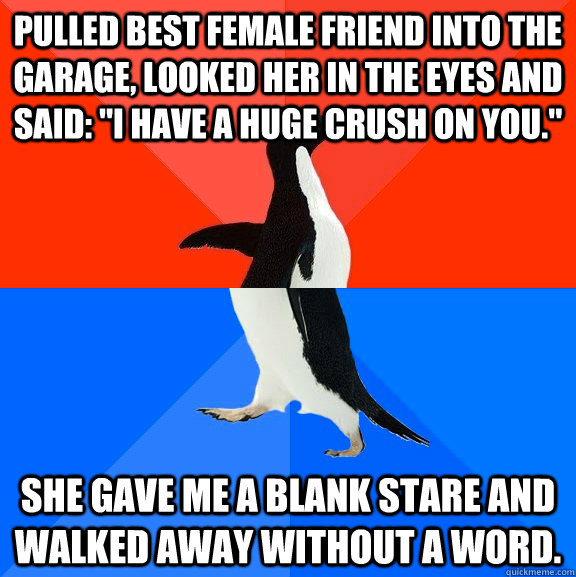 Pulled Best Female Friend Into the Garage, Looked her in the eyes and said: 