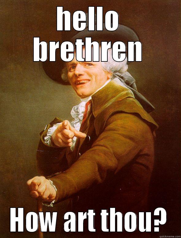 HELLO BRETHREN HOW ART THOU? Joseph Ducreux
