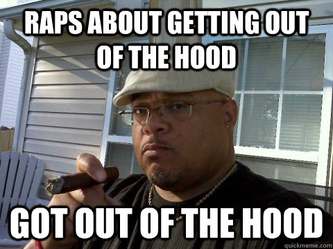raps about getting out of the hood got out of the hood - raps about getting out of the hood got out of the hood  Ghetto Good Guy Greg