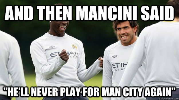 And then Mancini said 