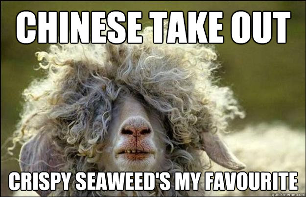 Chinese take out crispy seaweed's my favourite  